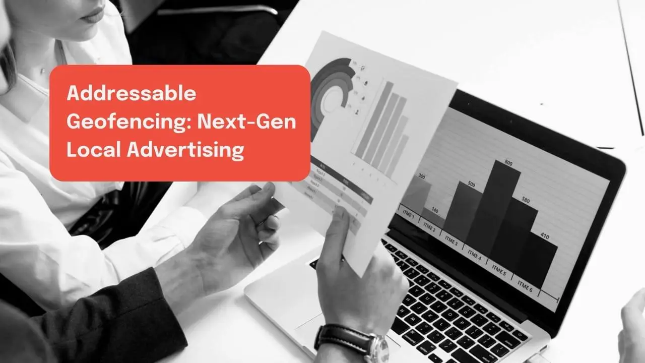 Copy of Copy of Blog banner - Addressable Geofencing: Next-Gen Local Advertising
