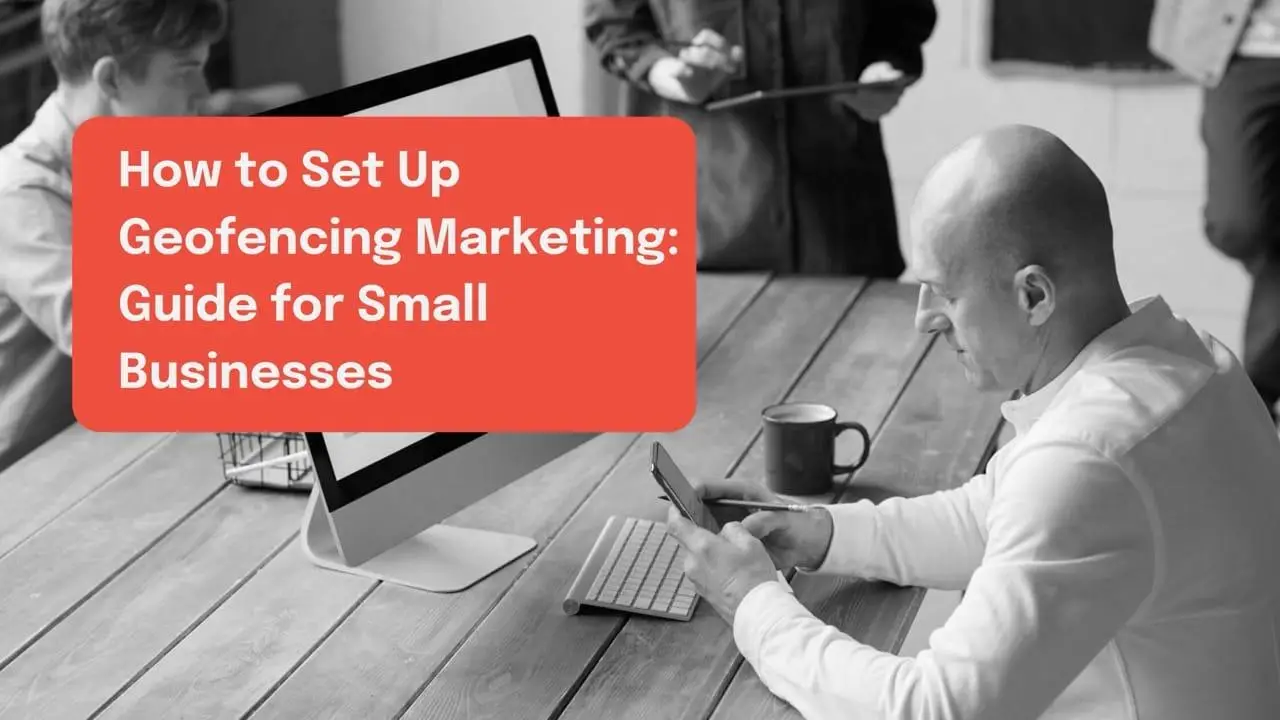 Copy of Copy of Blog banner - How to Set Up Geofencing Marketing: Guide for Small Businesses